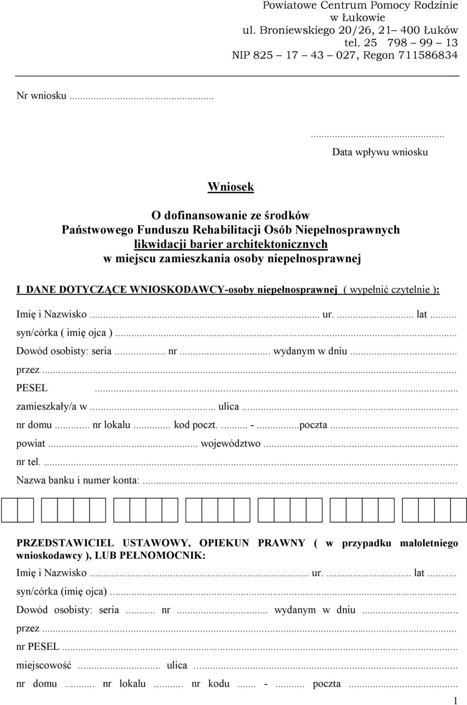 niepełnosprawnej I DANE DOTYCZĄCE WNIOSKODAWCY-osoby niepełnosprawnej ( wypełnić czytelnie ): Imię i Nazwisko... ur.... lat... syn/córka ( imię ojca )... Dowód osobisty: seria... nr... wydanym w dniu.