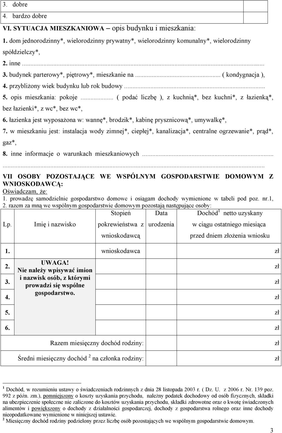 .. ( podać liczbę ), z kuchnią*, bez kuchni*, z łazienką*, bez łazienki*, z wc*, bez wc*, 6. łazienka jest wyposażona w: wannę*, brodzik*, kabinę prysznicową*, umywalkę*, 7.