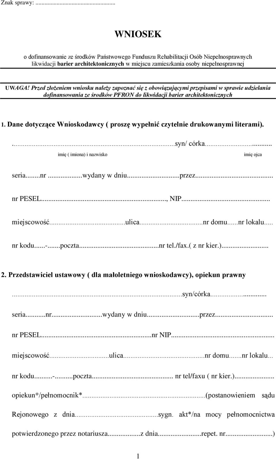 Dane dotyczące Wnioskodawcy ( proszę wypełnić czytelnie drukowanymi literami)....syn/ córka... imię ( imiona) i nazwisko imię ojca seria...nr...wydany w dniu...przez... nr PESEL..., NIP... miejscowość.