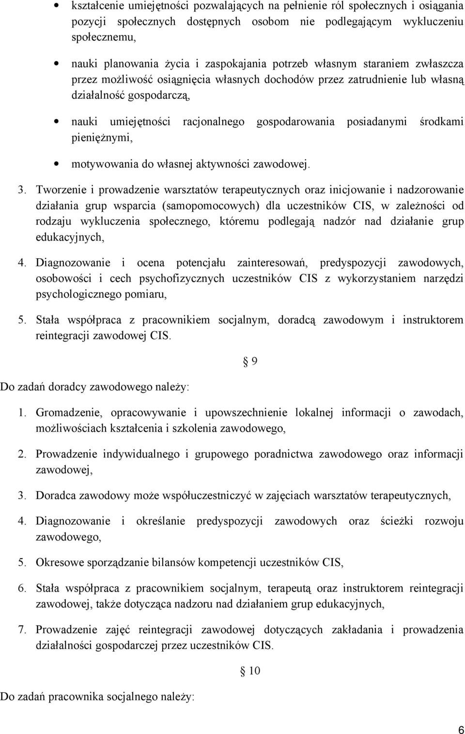 środkami pieniężnymi, motywowania do własnej aktywności zawodowej. 3.