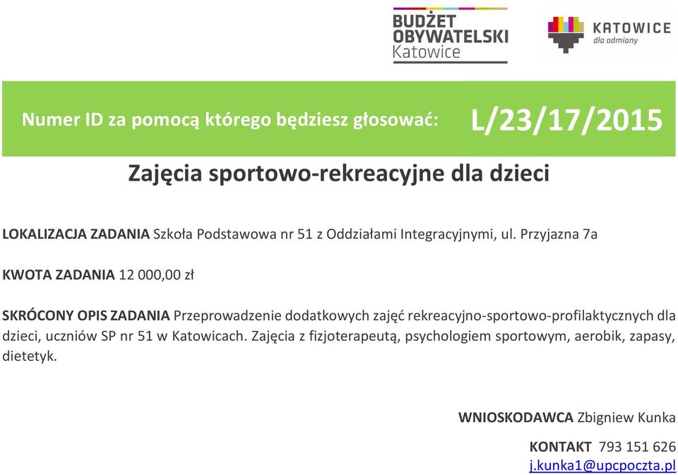 Przyjazna 7a KWOTA ZADANIA 12 000,00 zł SKRÓCONY OPIS ZADANIA Przeprowadzenie dodatkowych zajęć