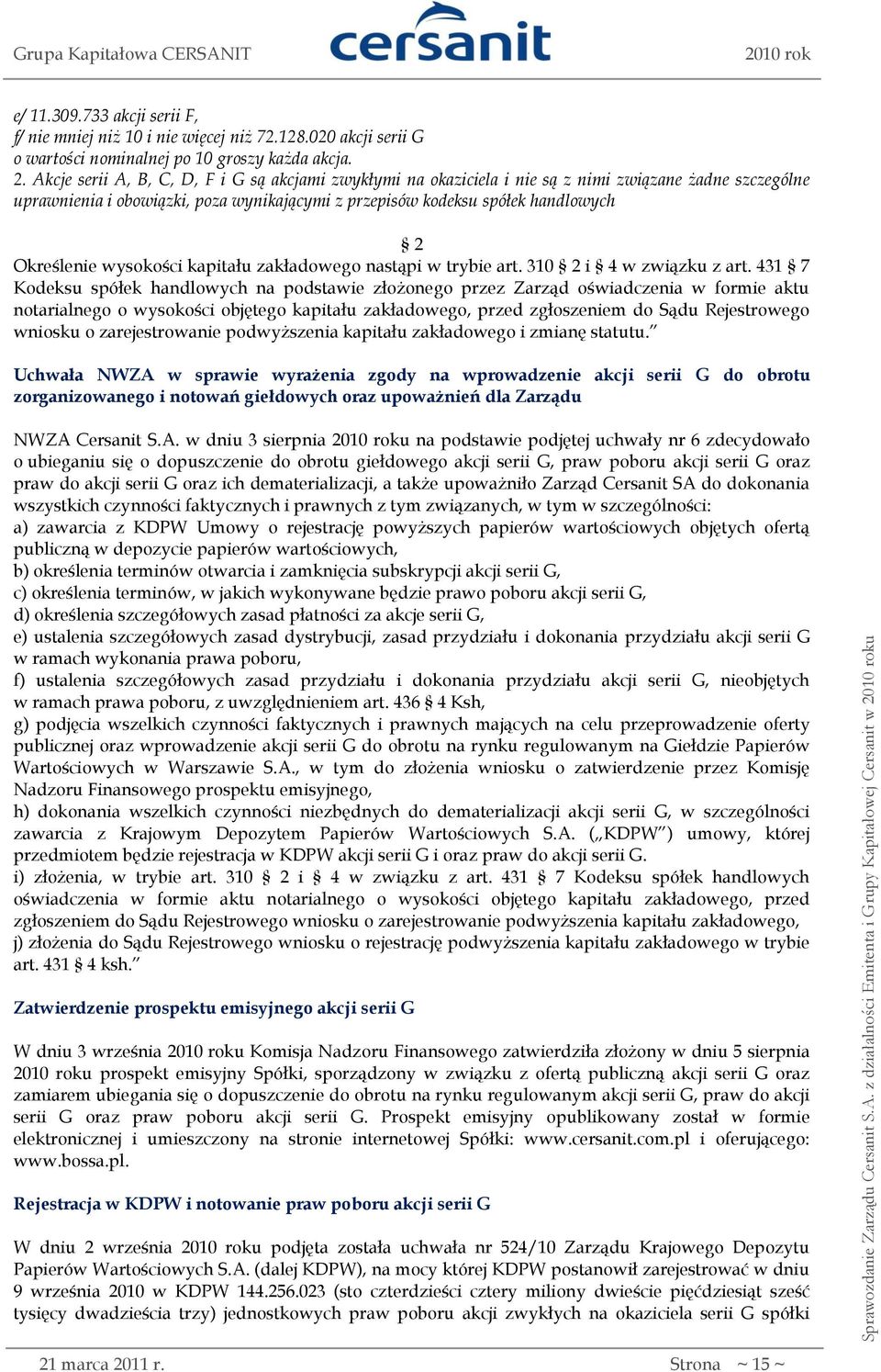 wysokości kapitału zakładowego nastąpi w trybie art. 310 2 i 4 w związku z art.