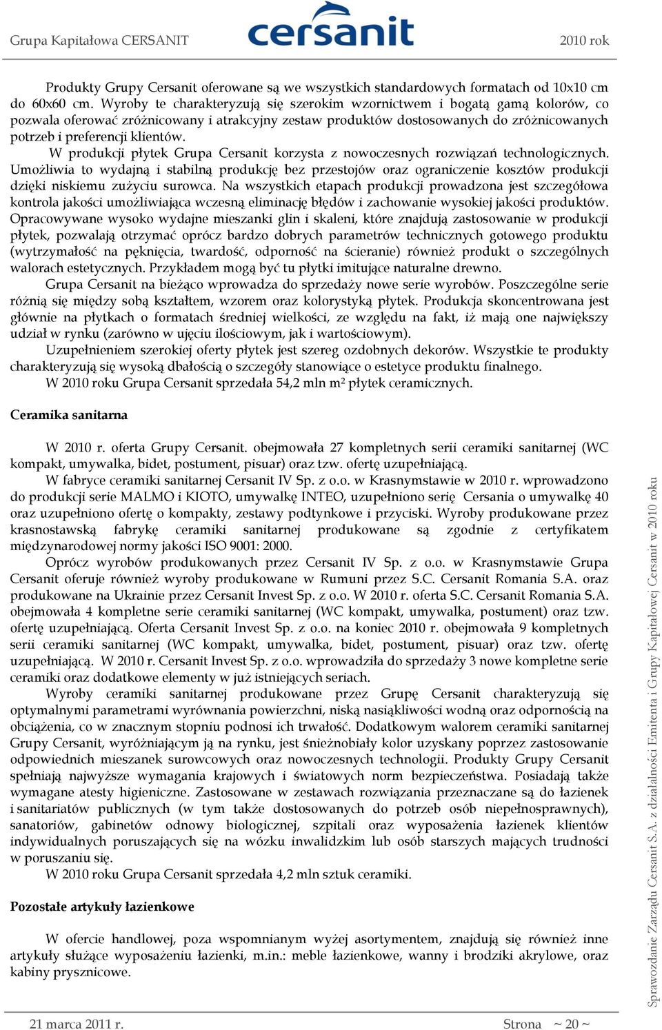 W produkcji płytek Grupa Cersanit korzysta z nowoczesnych rozwiązań technologicznych.