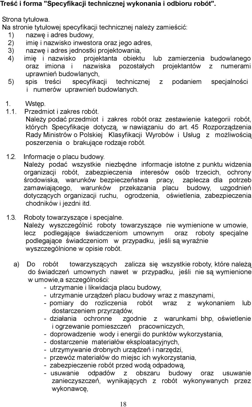 projektanta obiektu lub zamierzenia budowlanego oraz imiona i nazwiska pozostałych projektantów z numerami uprawnień budowlanych, 5) spis treści specyfikacji technicznej z podaniem specjalności i