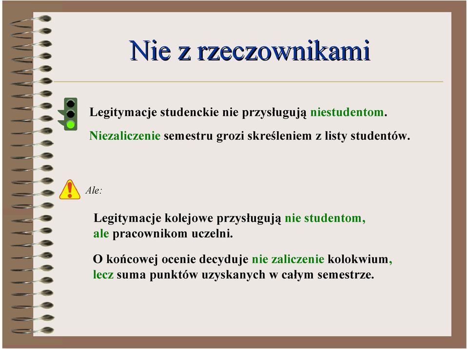 Ale: Legitymacje kolejowe przysługują nie studentom, ale pracownikom uczelni.