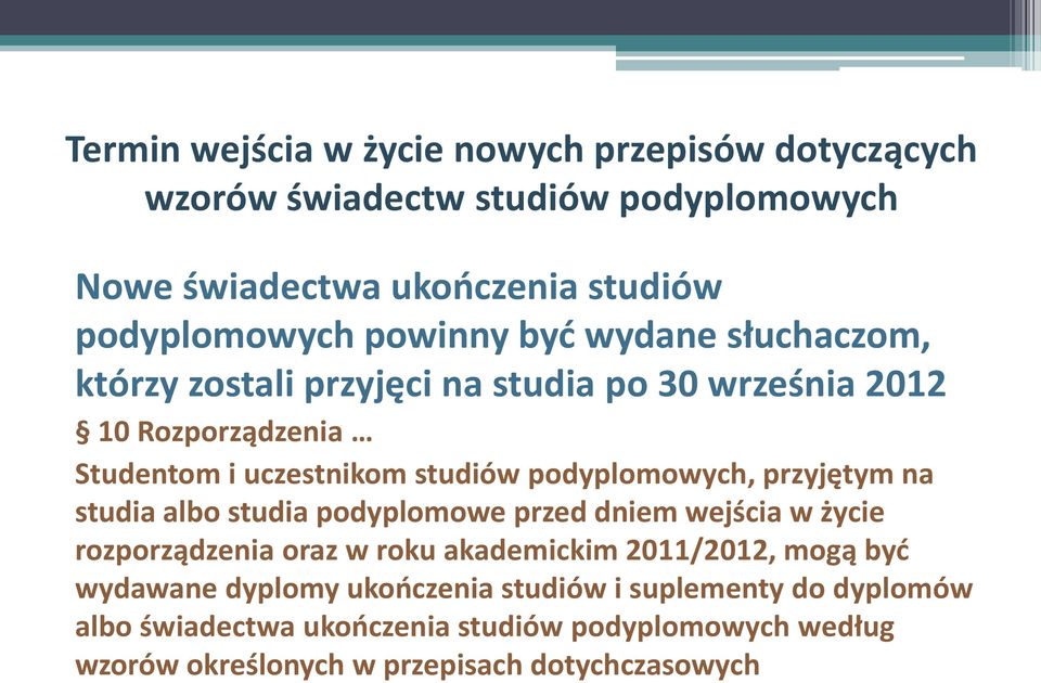 podyplomowych, przyjętym na studia albo studia podyplomowe przed dniem wejścia w życie rozporządzenia oraz w roku akademickim 2011/2012, mogą być