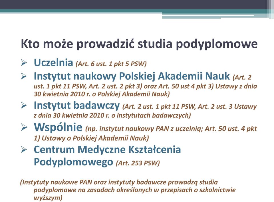 o instytutach badawczych) Wspólnie (np. instytut naukowy PAN z uczelnią; Art. 50 ust.