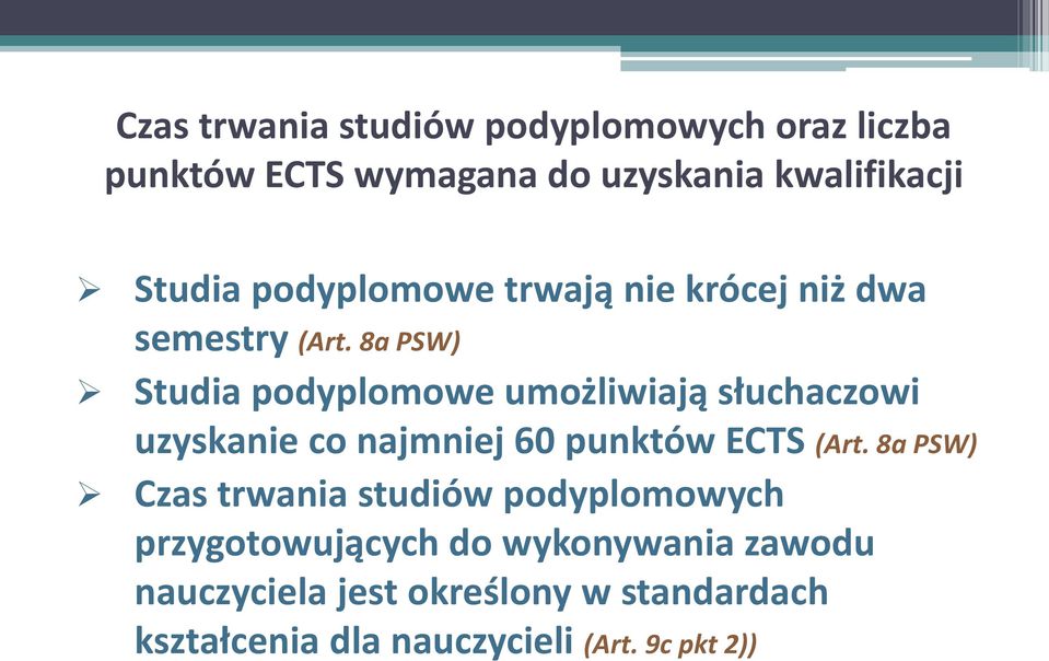 8a PSW) Studia podyplomowe umożliwiają słuchaczowi uzyskanie co najmniej 60 punktów ECTS (Art.