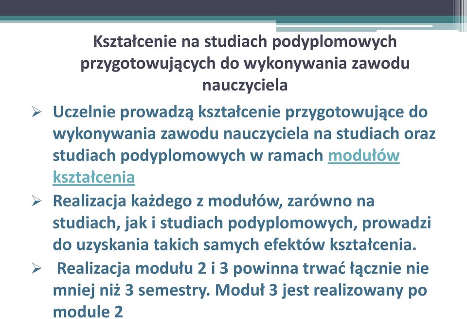 Realizacja każdego z modułów, zarówno na studiach, jak i studiach podyplomowych, prowadzi do uzyskania takich samych