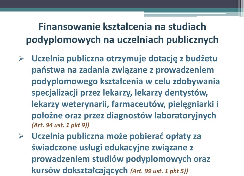 weterynarii, farmaceutów, pielęgniarki i położne oraz przez diagnostów laboratoryjnych (Art. 94 ust.