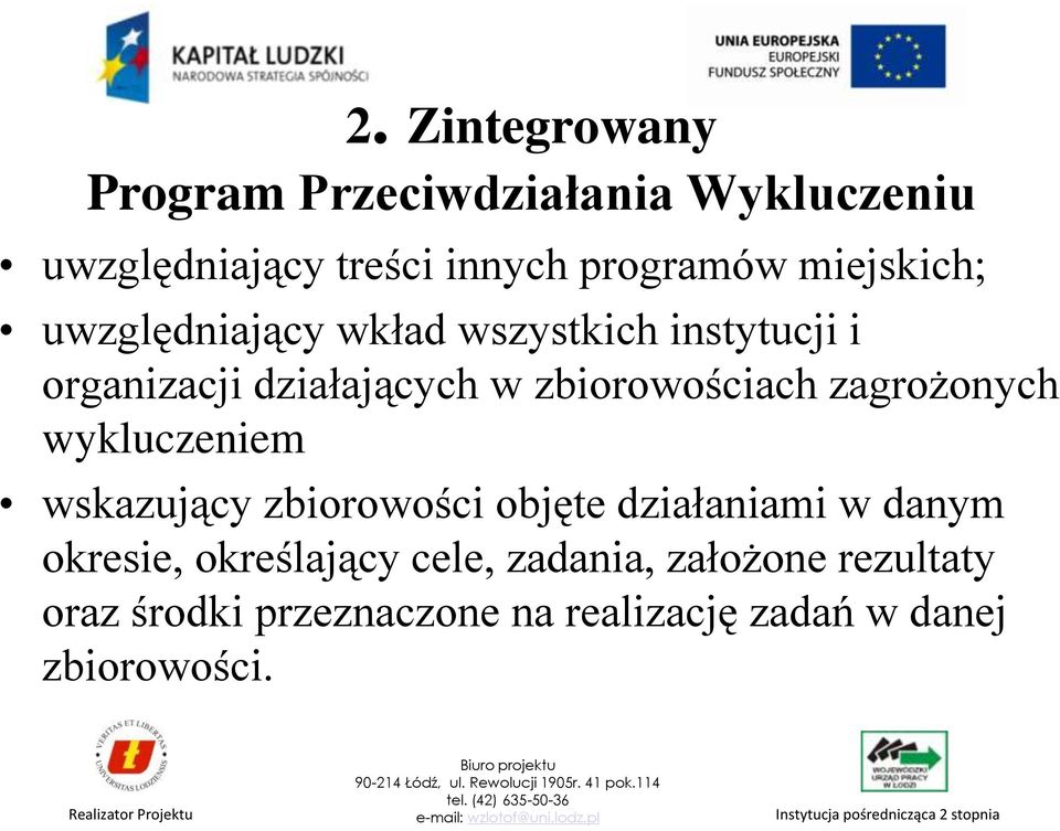 zbiorowościach zagrożonych wykluczeniem wskazujący zbiorowości objęte działaniami w danym