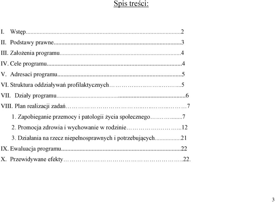 Plan realizacji zadań....... 7 1. Zapobieganie przemocy i patologii życia społecznego....7 2.