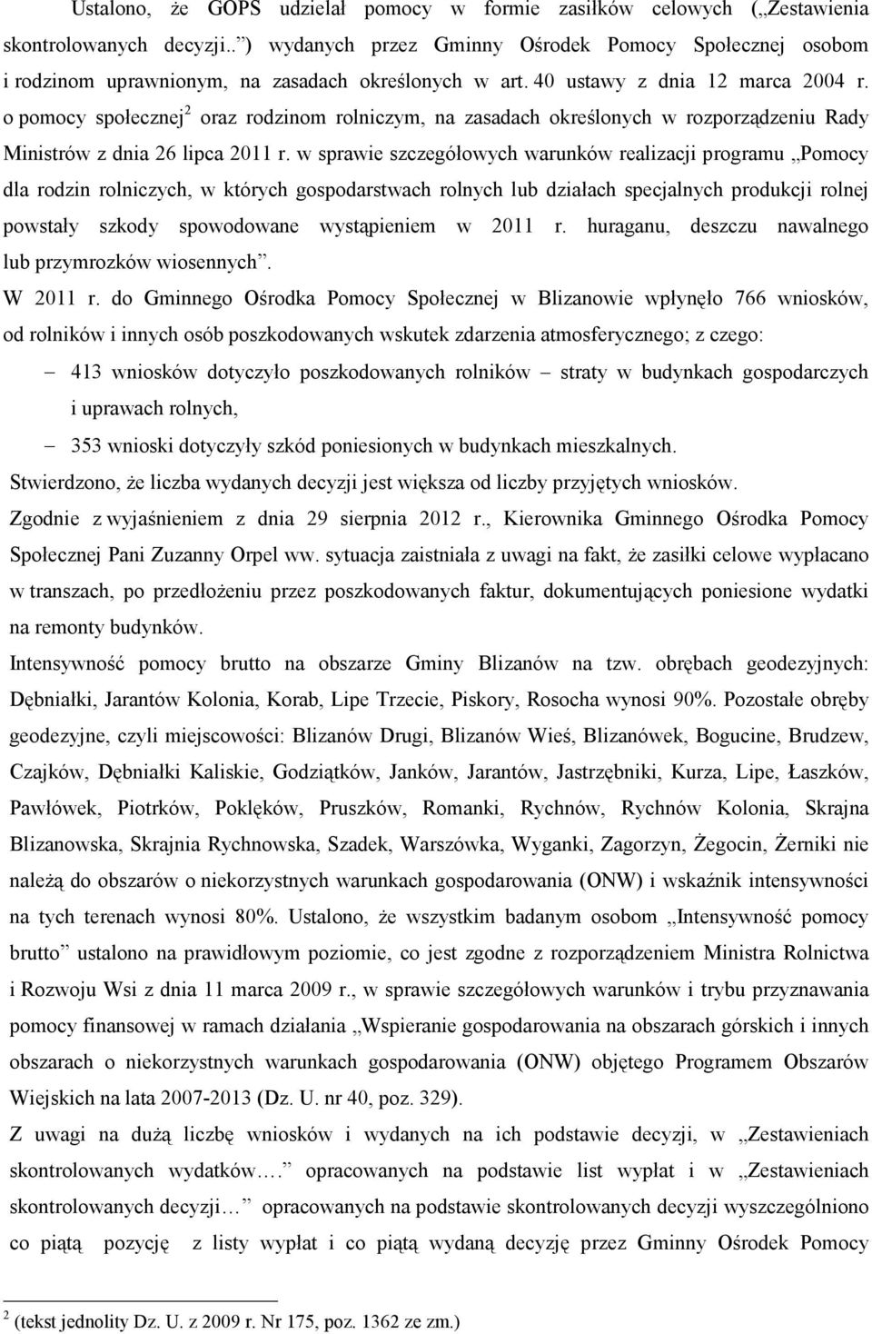o pomocy społecznej 2 oraz rodzinom rolniczym, na zasadach określonych w rozporządzeniu Rady Ministrów z dnia 26 lipca 2011 r.