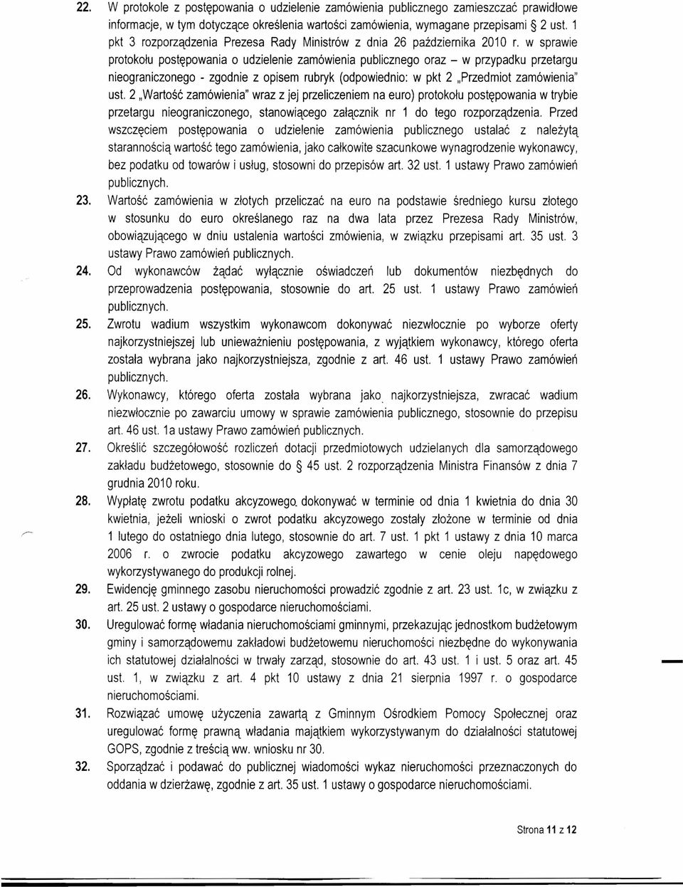 w sprawie protokołu postępowania o udzielenie zamówienia publicznego oraz w przypadku przetargu nieograniczonego zgodnie z opisem rubryk (odpowiednio: w pkt 2 "Przedmiot zamówienia" ust.