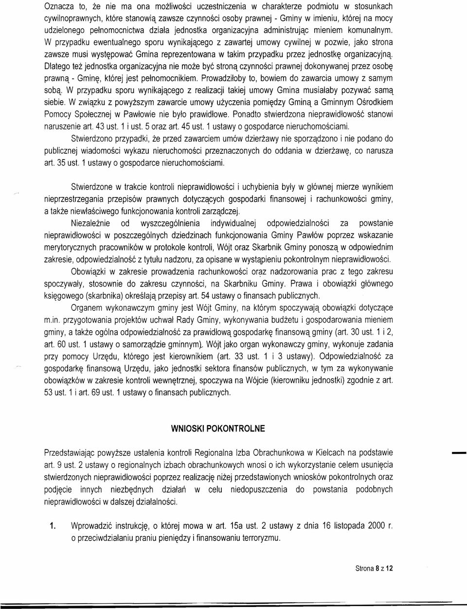 W przypadku ewentualnego sporu wynikającego z zawartej umowy cywilnej w pozwie, jako strona zawsze musi występować Gmina reprezentowana w takim przypadku przez jednostkę organizacyjną.