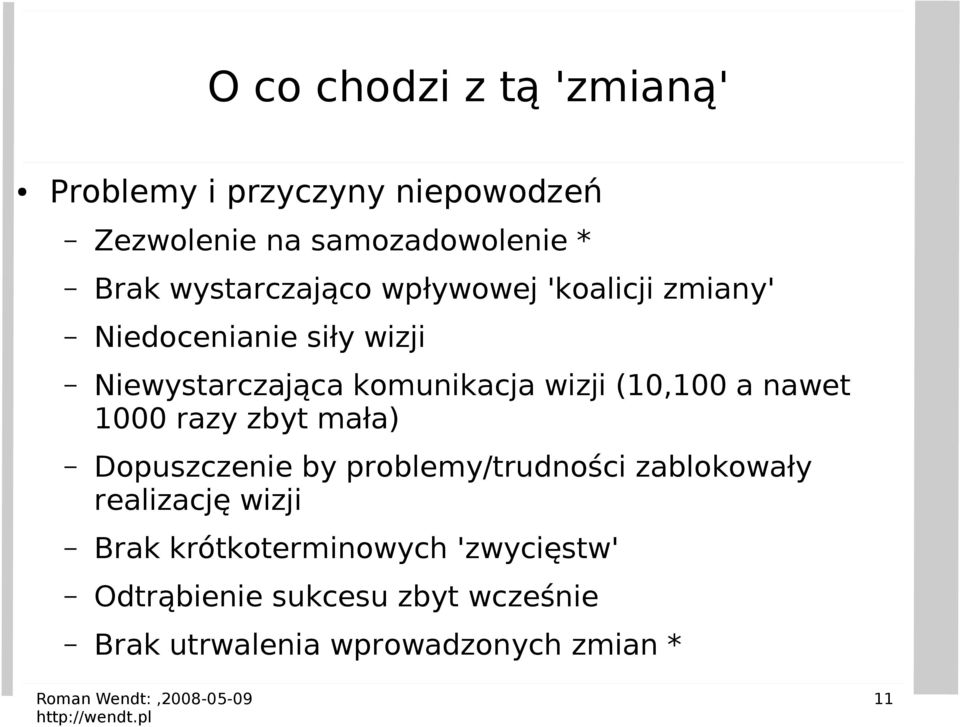 (10,100 a nawet 1000 razy zbyt mała) Dopuszczenie by problemy/trudności zablokowały realizację wizji