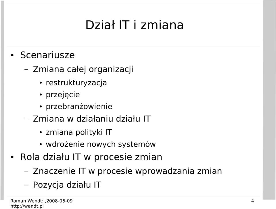 działu IT zmiana polityki IT wdrożenie nowych systemów Rola działu