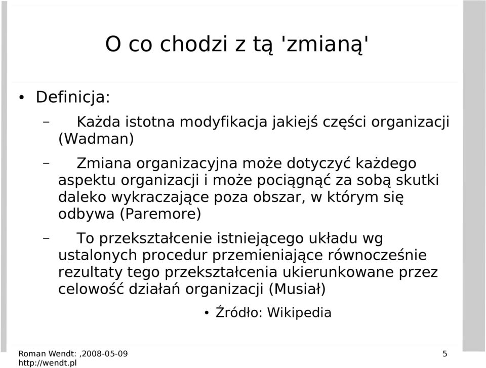 obszar, w którym się odbywa (Paremore) To przekształcenie istniejącego układu wg ustalonych procedur