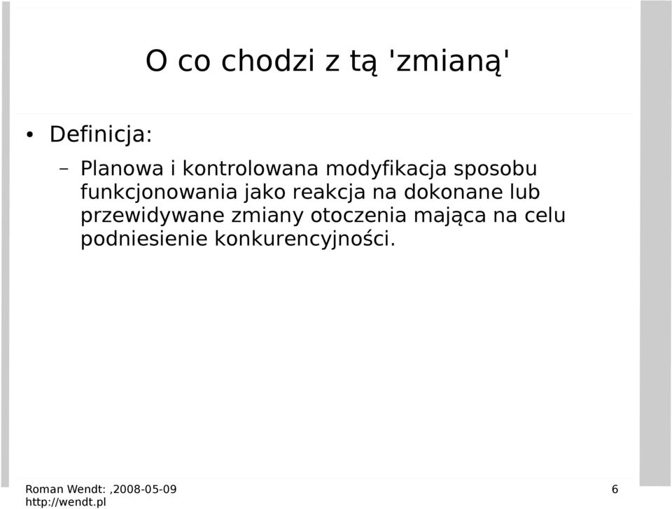 jako reakcja na dokonane lub przewidywane zmiany