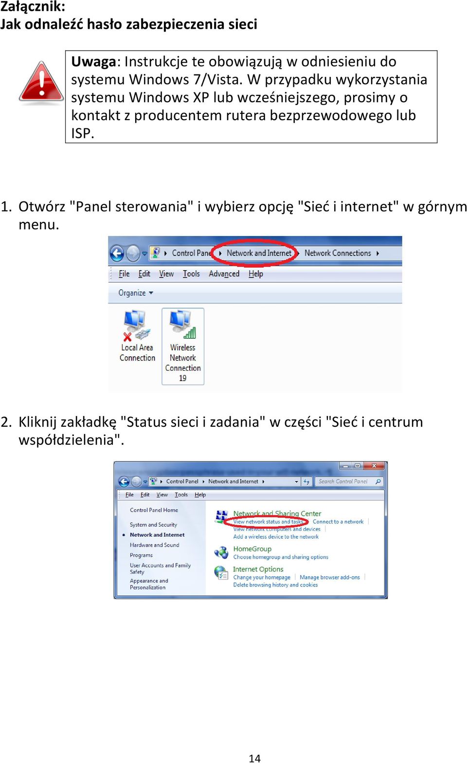 W przypadku wykorzystania systemu Windows XP lub wcześniejszego, prosimy o kontakt z producentem rutera