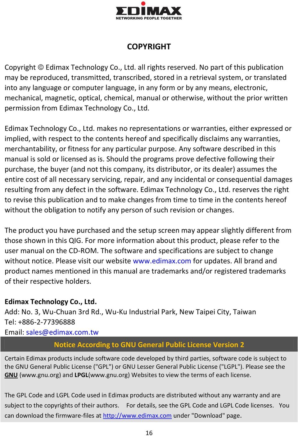 mechanical, magnetic, optical, chemical, manual or otherwise, without the prior written permission from Edimax Technology Co., Ltd.