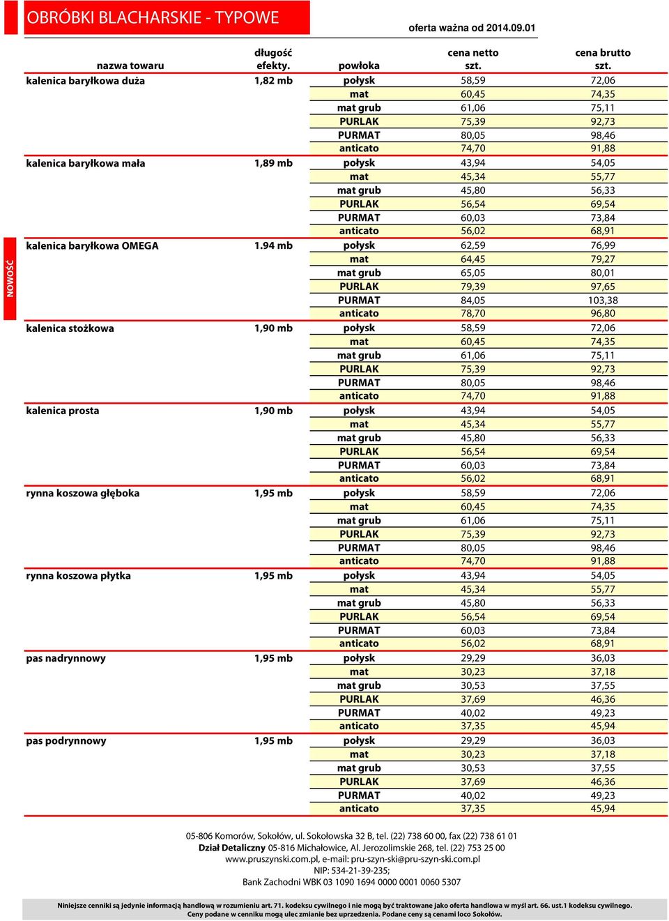 45,34 55,77 mat grub 45,80 56,33 PURLAK 56,54 69,54 PURMAT 60,03 73,84 anticato 56,02 68,91 kalenica baryłkowa OMEGA 1.