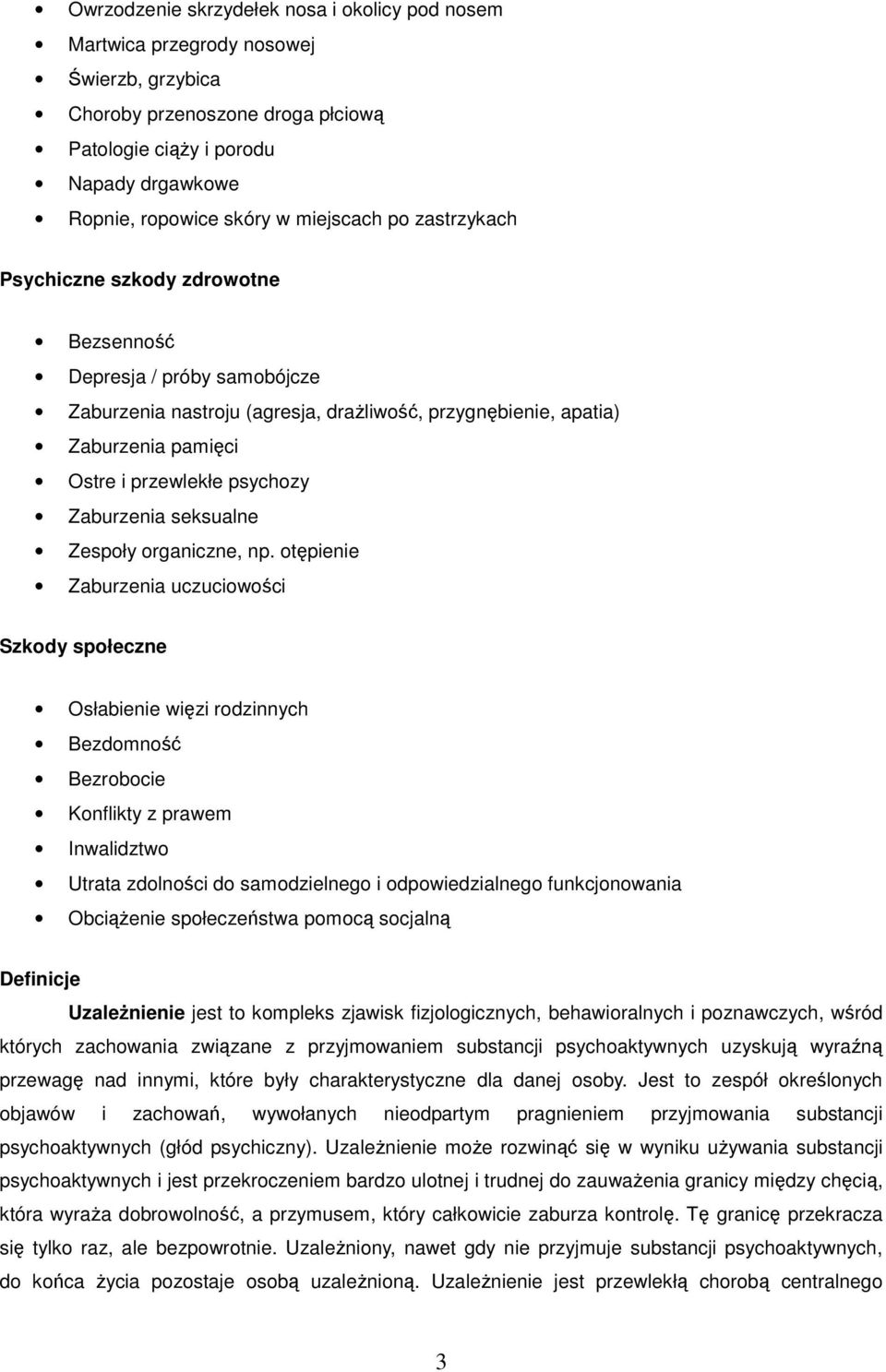 psychozy Zaburzenia seksualne Zespoły organiczne, np.