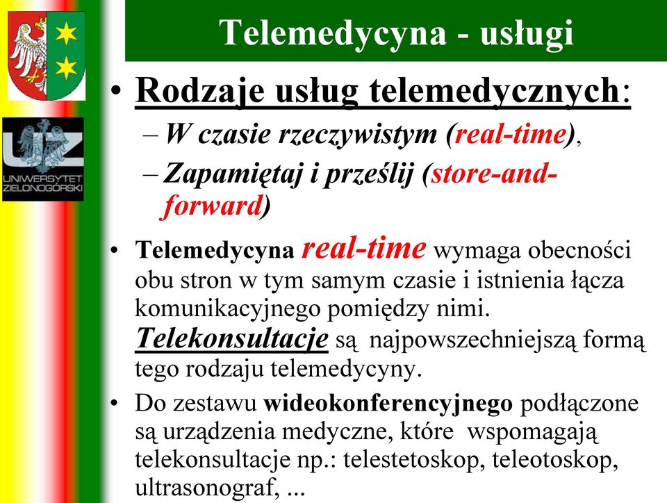 komunikacyjnego pomiędzy nimi. Telekonsultacje są najpowszechniejszą formą tego rodzaju telemedycyny.