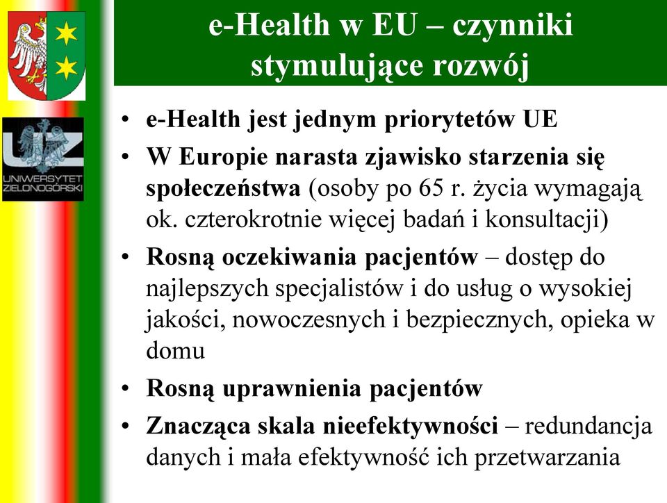 czterokrotnie więcej badań i konsultacji) Rosną oczekiwania pacjentów dostęp do najlepszych specjalistów i do usług