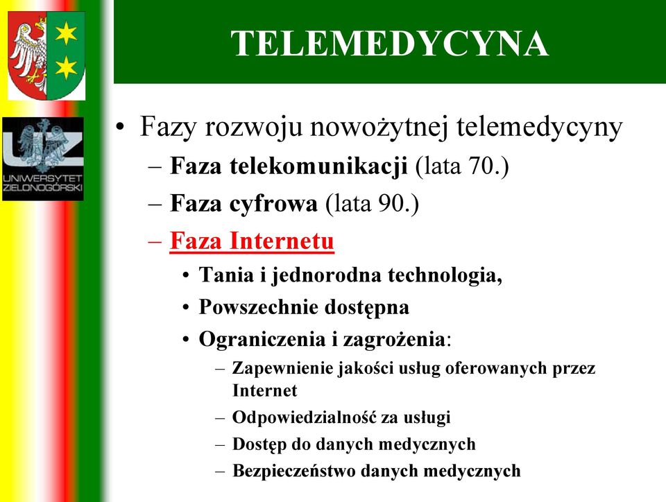 ) Faza Internetu Tania i jednorodna technologia, Powszechnie dostępna Ograniczenia i