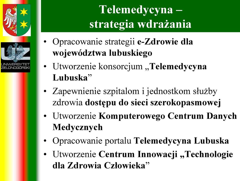 dostępu do sieci szerokopasmowej Utworzenie Komputerowego Centrum Danych Medycznych