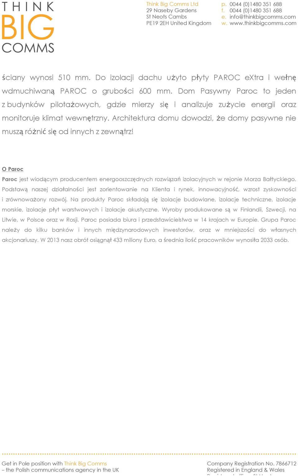 Architektura domu dowodzi, że domy pasywne nie muszą różnić się od innych z zewnątrz! O Paroc Paroc jest wiodącym producentem energooszczędnych rozwiązań izolacyjnych w rejonie Morza Bałtyckiego.