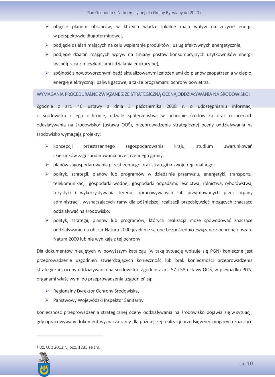 założeniami do planów zaopatrzenia w ciepło, energię elektryczną i paliwa gazowe, a także programami ochrony powietrza.