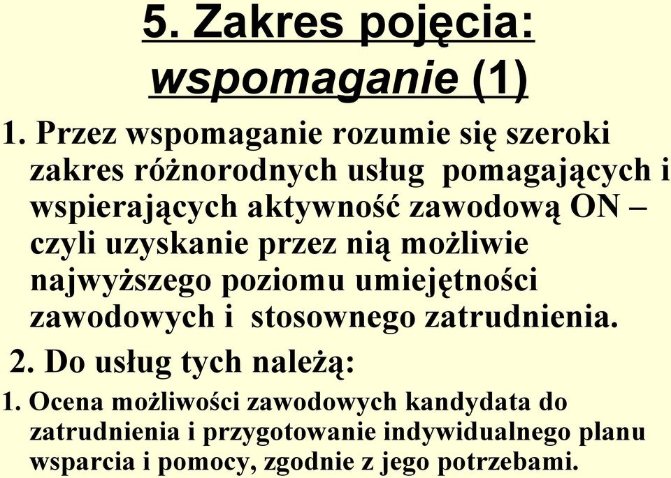 zawodową ON czyli uzyskanie przez nią możliwie najwyższego poziomu umiejętności zawodowych i stosownego