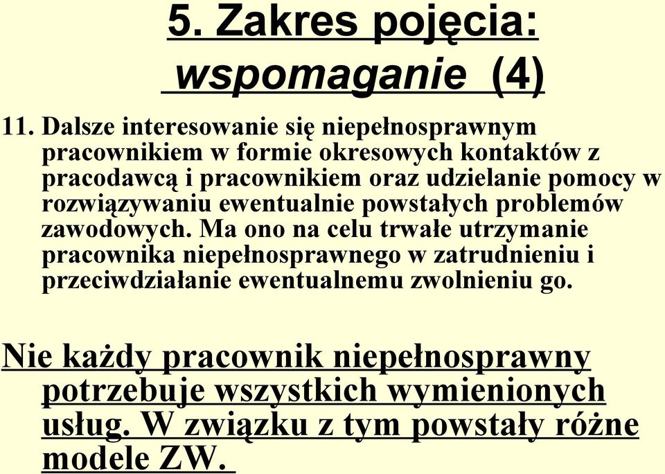 udzielanie pomocy w rozwiązywaniu ewentualnie powstałych problemów zawodowych.