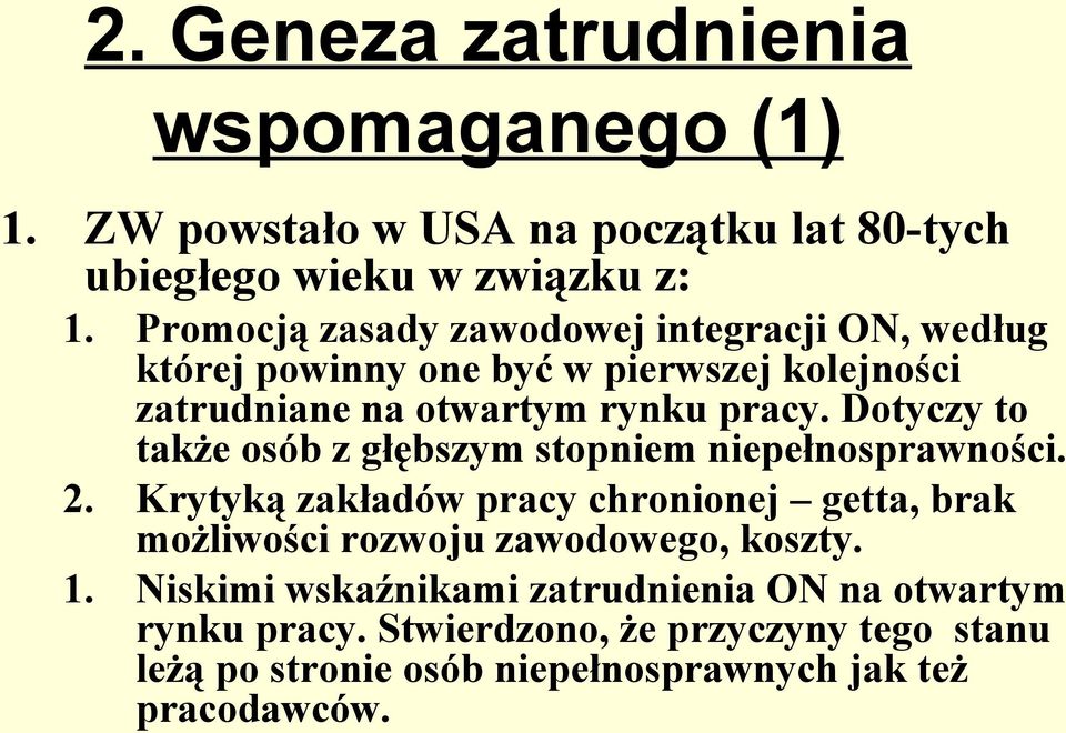 Dotyczy to także osób z głębszym stopniem niepełnosprawności. 2.