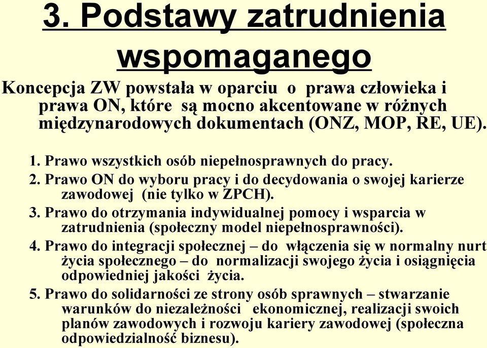 Prawo do otrzymania indywidualnej pomocy i wsparcia w zatrudnienia (społeczny model niepełnosprawności). 4.