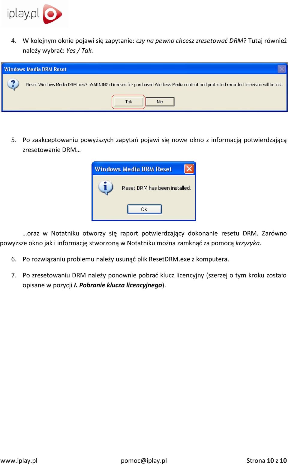 dokonanie resetu DRM. Zarówno powyższe okno jak i informację stworzoną w Notatniku można zamknąd za pomocą krzyżyka. 6.