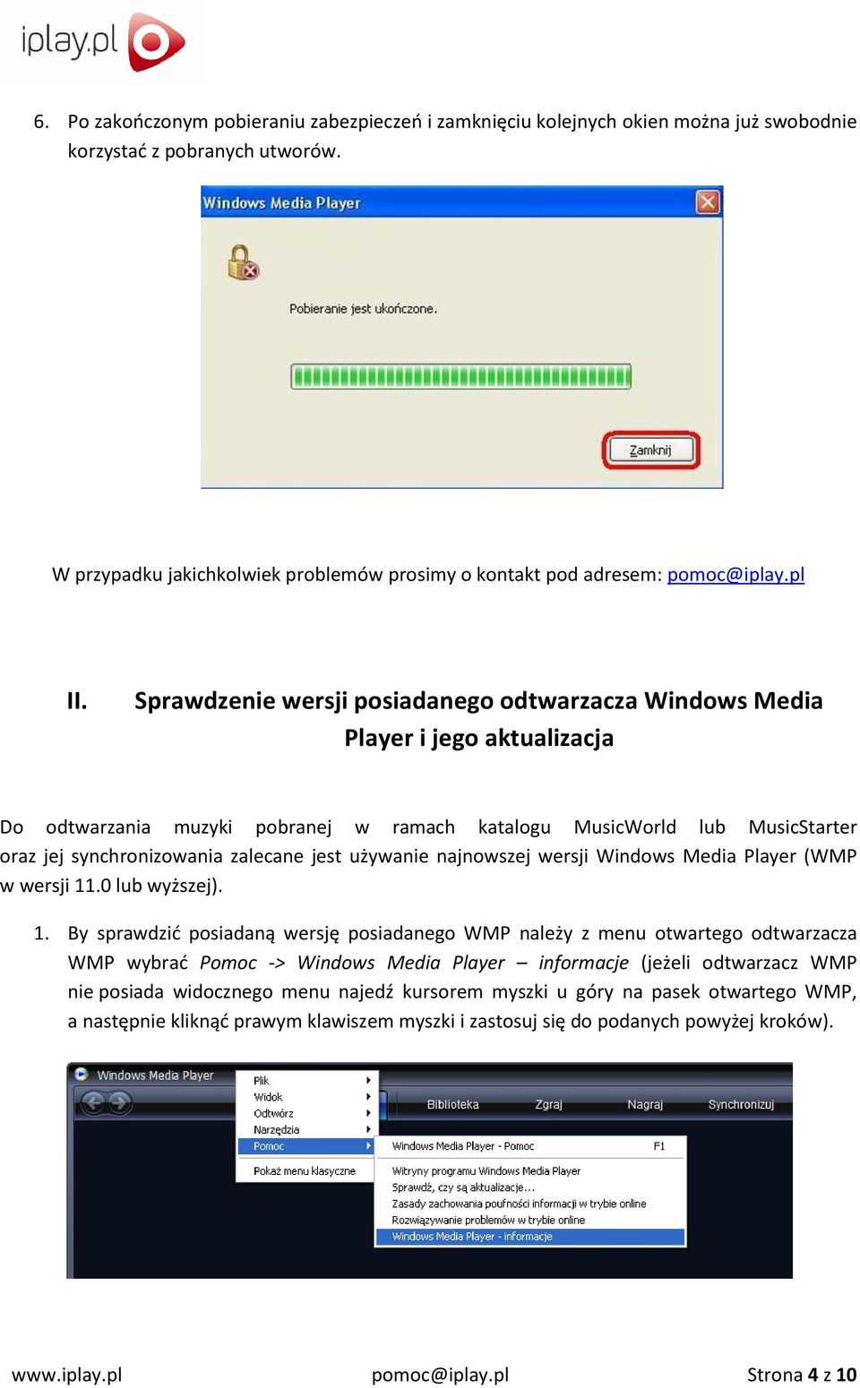 Sprawdzenie wersji posiadanego odtwarzacza Windows Media Player i jego aktualizacja Do odtwarzania muzyki pobranej w ramach katalogu MusicWorld lub MusicStarter oraz jej synchronizowania zalecane