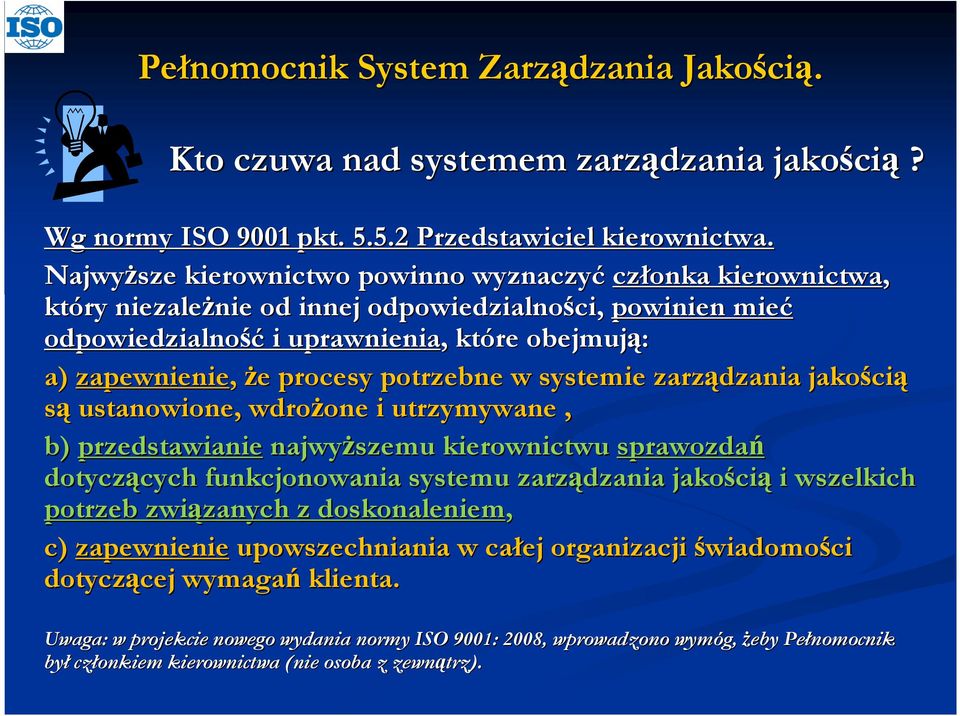 procesy potrzebne w systemie zarządzania jakości cią są ustanowione, wdroŝone one i utrzymywane, b) przedstawianie najwyŝszemu kierownictwu sprawozdań dotyczących cych funkcjonowania systemu