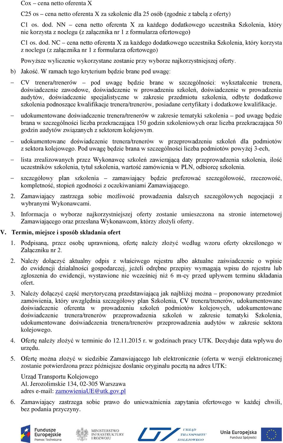 tkowego uczestnika Szkolenia, który nie korzysta z noclegu (z załącznika nr 1 z formularza ofertowego) C1 os. dod.