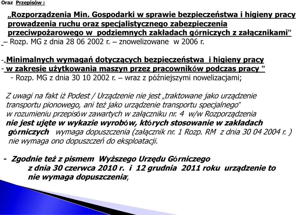 MG z dnia 28 06 2002 r. znowelizowane w 2006 r. - Minimalnych wymagań dotyczących bezpieczeństwa i higieny pracy - w zakresie użytkowania maszyn przez pracowników podczas pracy - Rozp.