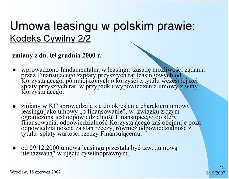 przyszłych rat, w przypadku wypowiedzenia umowy z winy Korzystającego.