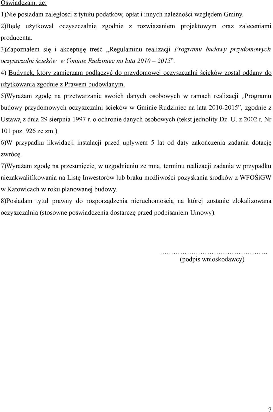 4) Budynek, który zamierzam podłączyć do przydomowej oczyszczalni ścieków został oddany do użytkowania zgodnie z Prawem budowlanym.