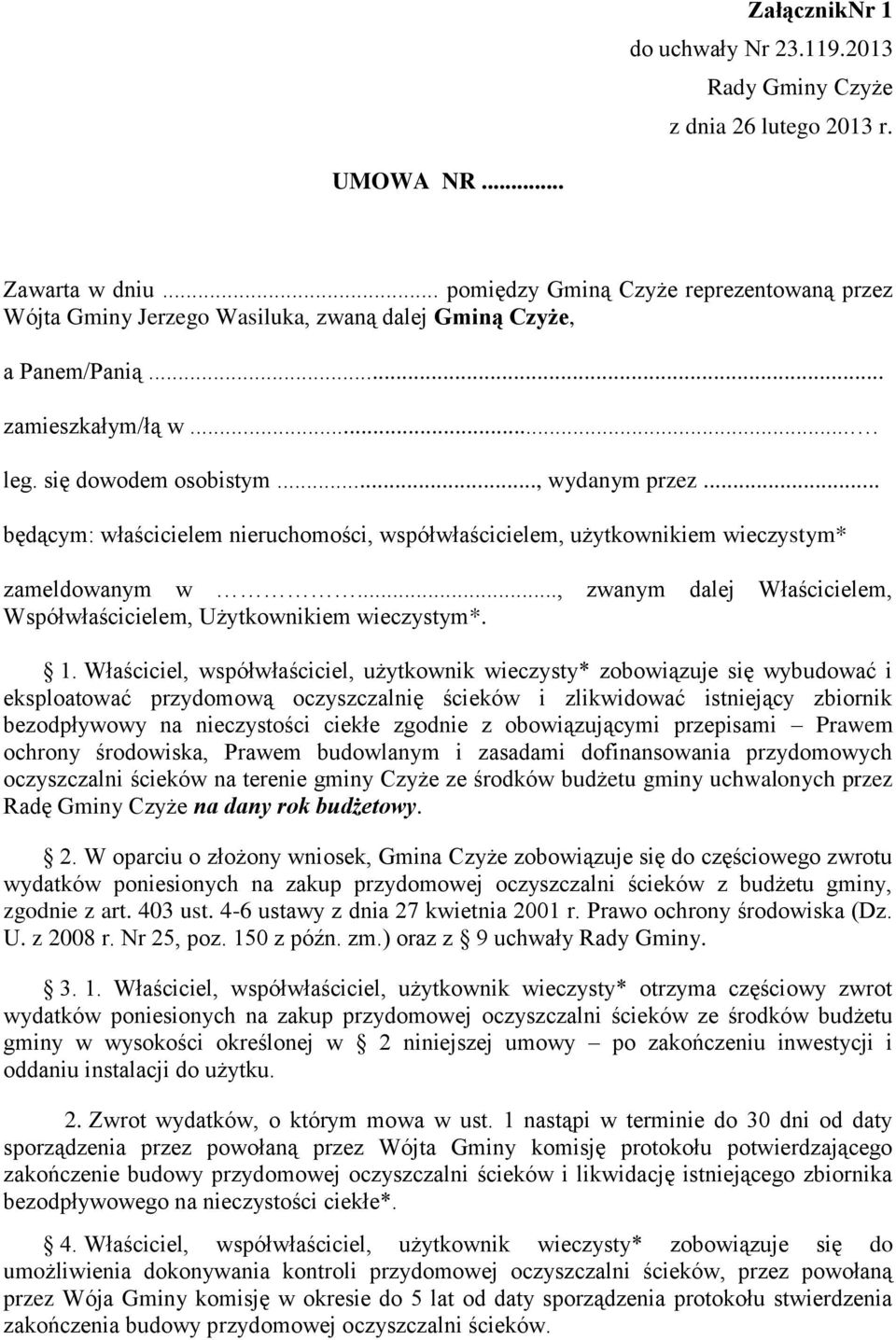 .. będącym: właścicielem nieruchomości, współwłaścicielem, użytkownikiem wieczystym* zameldowanym w..., zwanym dalej Współwłaścicielem, Użytkownikiem wieczystym*. Właścicielem, 1.