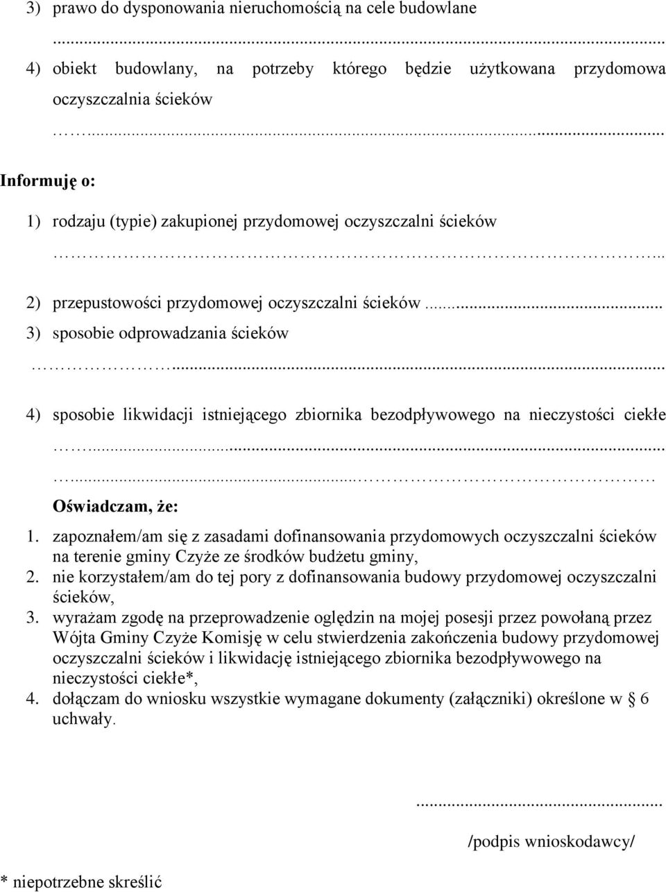 .. 4) sposobie likwidacji istniejącego zbiornika bezodpływowego na nieczystości ciekłe...... Oświadczam, że: 1.