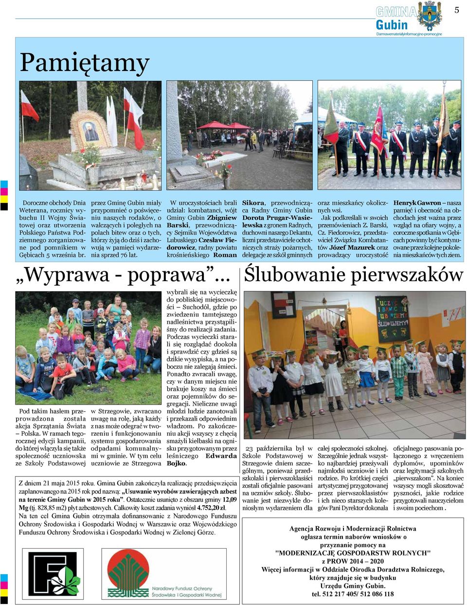 W ramach tegorocznej edycji kampanii, do której włączyła się także społeczność uczniowska ze Szkoły Podstawowej przez Gminę miały przypomnieć o poświęceniu naszych rodaków, o walczących i poległych