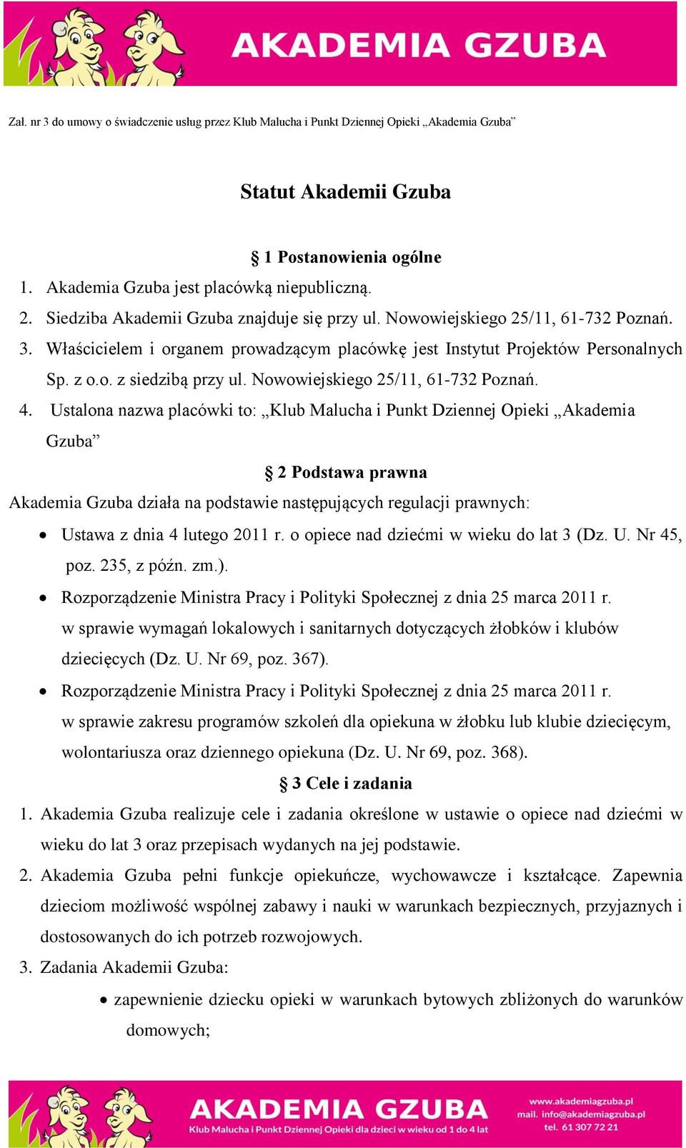Nowowiejskiego 25/11, 61-732 Poznań. 4.