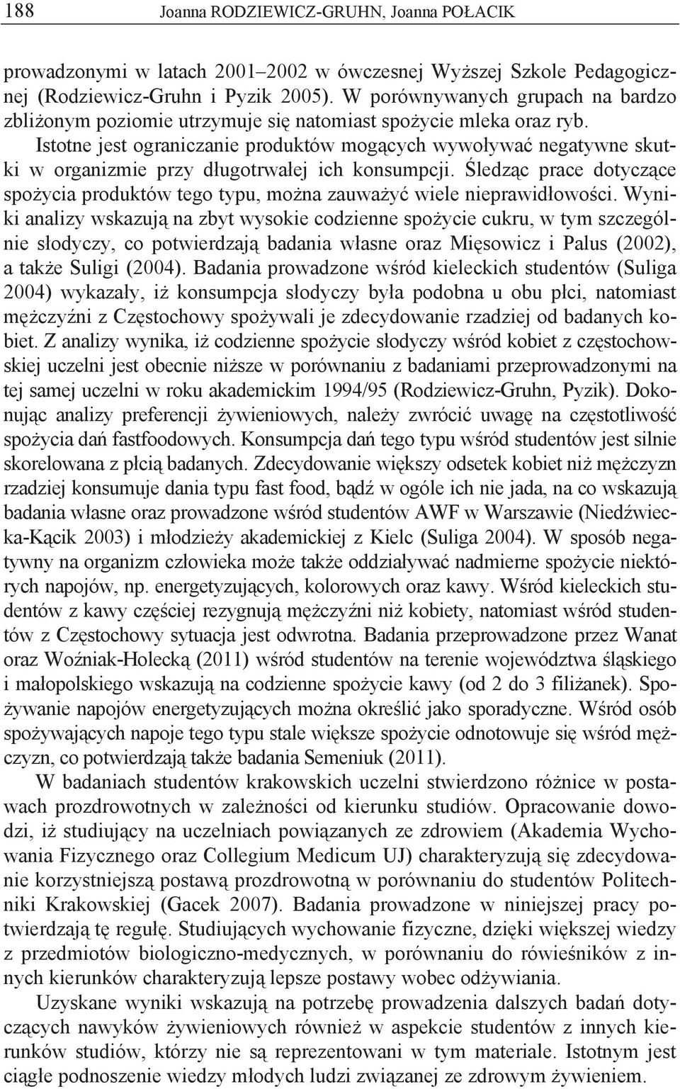 Istotne jest ograniczanie produktów mog cych wywo ywa negatywne skutki w organizmie przy d ugotrwa ej ich konsumpcji.