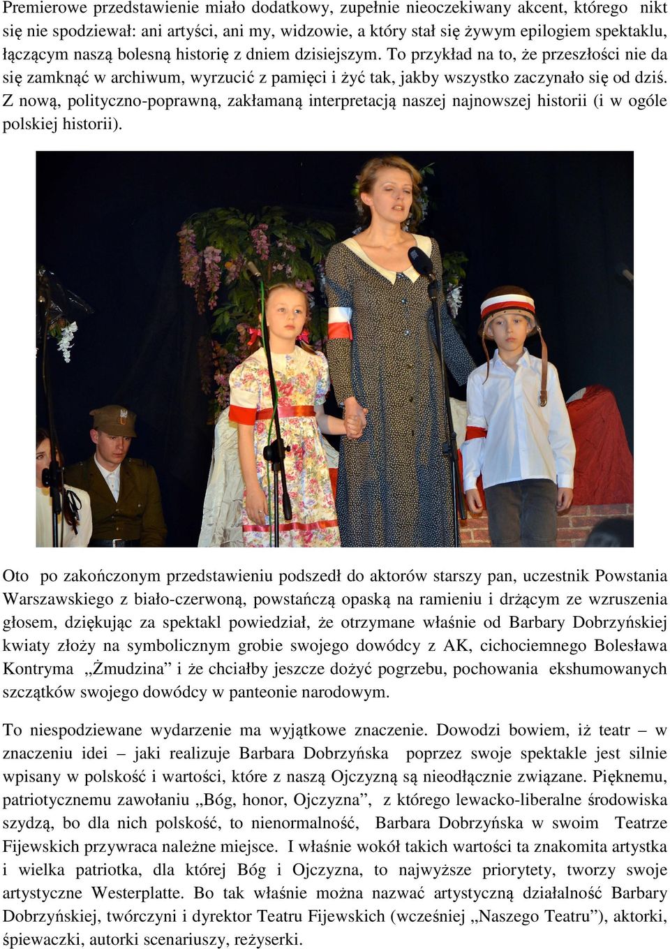 Z nową, polityczno-poprawną, zakłamaną interpretacją naszej najnowszej historii (i w ogóle polskiej historii).
